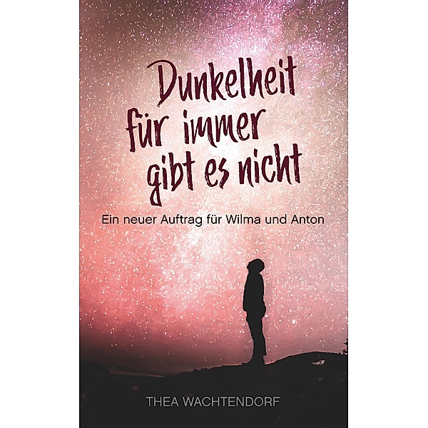 Dunkelheit für immer gibt es nicht, Thea Wachtendorf