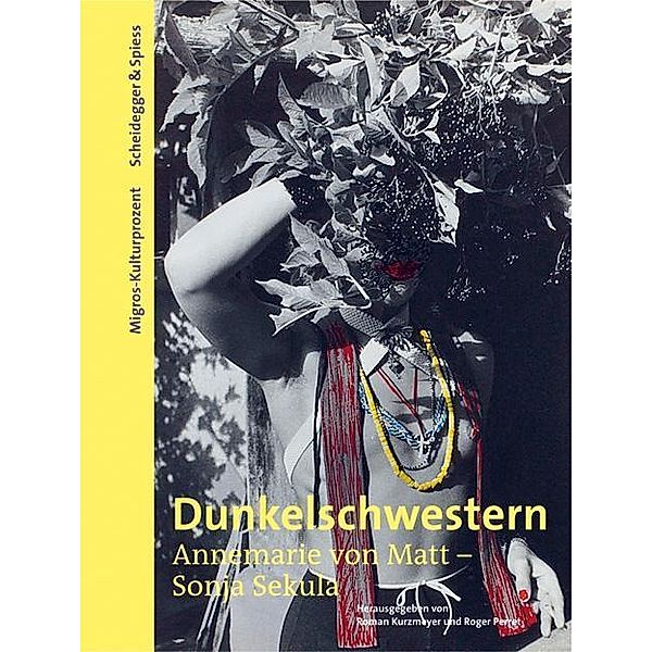 Dunkelschwestern - Annemarie von Matt und Sonja Sekula