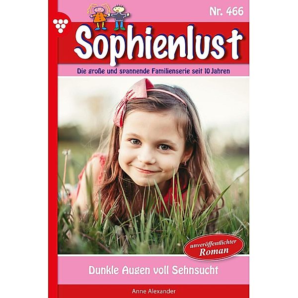 Dunkle Augen voll Sehnsucht / Sophienlust Bd.466, Anne Alexander