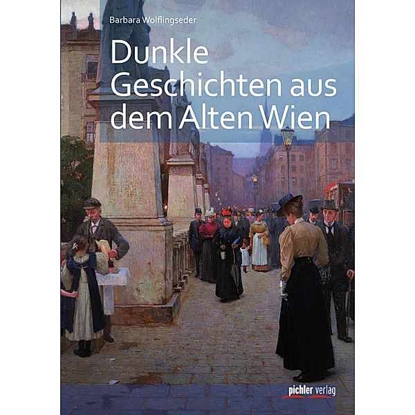 Dunkle Geschichten aus dem alten Wien, Barbara Wolflingseder