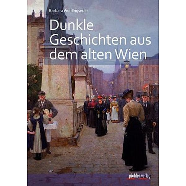 Dunkle Geschichten aus dem alten Wien, Barbara Wolflingseder