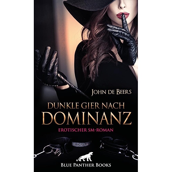 Dunkle Gier nach Dominanz | Erotischer SM-Roman, John de Beers