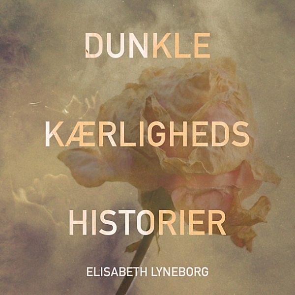 Dunkle kaerlighedshistorier, Elisabeth Lyneborg