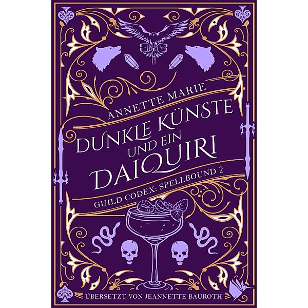 Dunkle Künste und ein Daiquiri / Guild Codex: Spellbound Bd.2, Annette Marie
