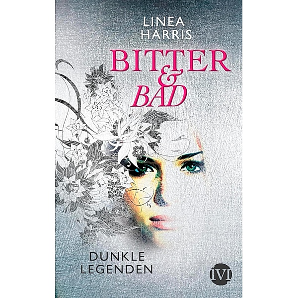 Dunkle Legenden / Bitter & Bad Bd.1, Linea Harris