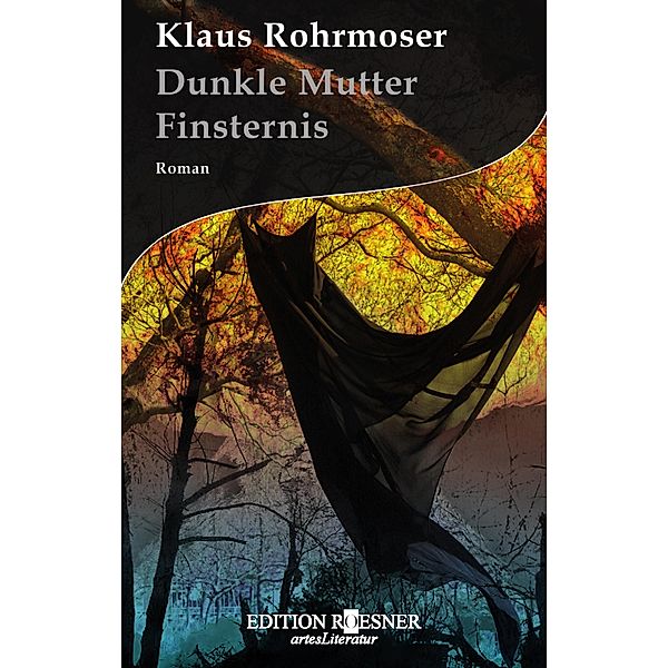 Dunkle Mutter Finsternis: Roman, Klaus Rohrmoser