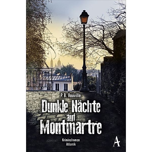 Dunkle Nächte auf Montmartre / Quentin Belbasse Bd.1, P. B. Vauvillé, P.B. Vauvillé