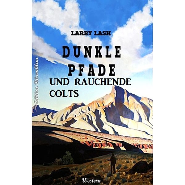 Dunkle Pfade und rauchende Colts, Larry Lash