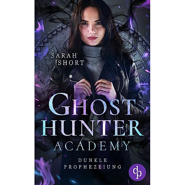 Dunkle Prophezeiung / Ghost Hunter Academy-Reihe Bd.2, Sarah Short