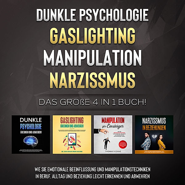 Dunkle Psychologie | Gaslighting | Manipulation | Narzissmus: Das grosse 4 in 1 Buch! Wie Sie emotionale Beeinflussung und Manipulationstechniken in Beruf, Alltag und Beziehung leicht erkennen und abwehren, Martina Richter