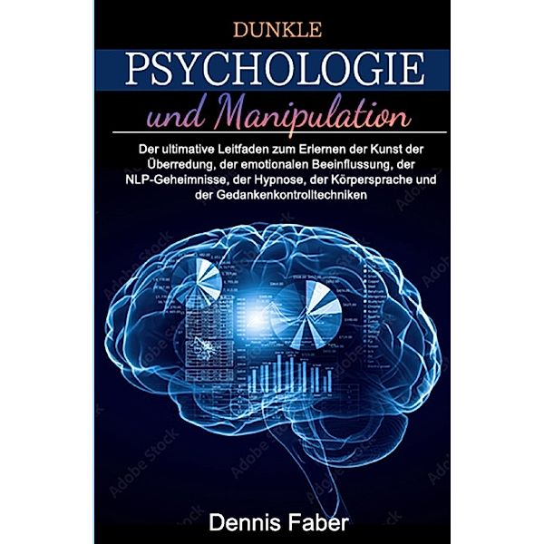 Dunkle Psychologie und Manipulation, Dennis Faber