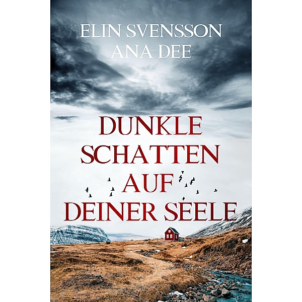 Dunkle Schatten auf deiner Seele / Bergström & Viklund Bd.4, Ana Dee, Elin Svensson