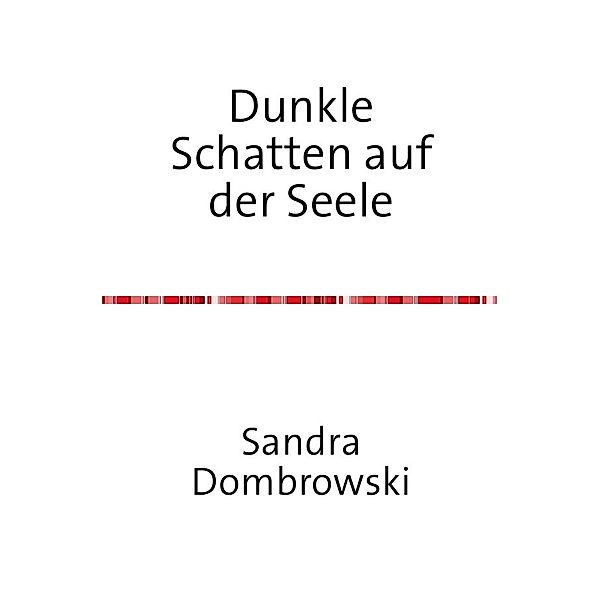 Dunkle Schatten auf der Seele, Sandra Dombrowski