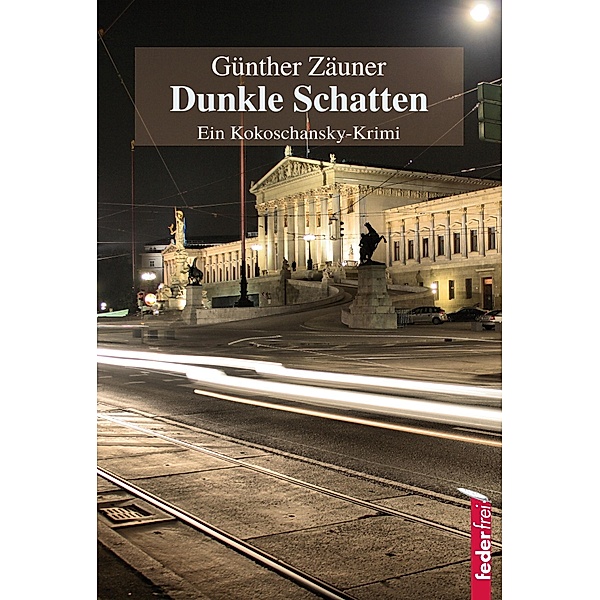 Dunkle Schatten: Österreich Krimi / Kokoschansky ermittelt Bd.1, Günther Zäuner