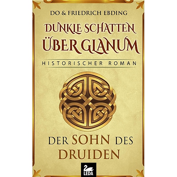 Dunkle Schatten über Glanum: 1 Dunkle Schatten über Glanum - Der Sohn des Druiden. Historischer Roman, Doris-Erika Ebding, Friedrich Ebding