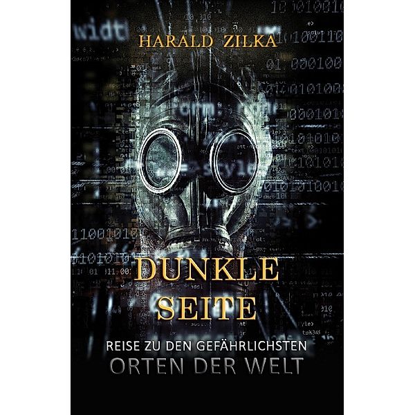 Dunkle Seite - Eine Reise zu den unheimlichsten Orten der Welt, Harald Zilka