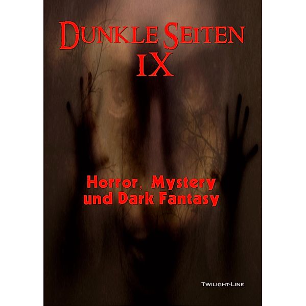 Dunkle Seiten IX / Dunkle Seiten Bd.9, Marc Hartkamp, Oliver Henzler, Susanne Ulrike Maria Albrecht, Matthias Ramtke, Nadine Y. Kunz, Stefan Bursche, Alexander Knörr