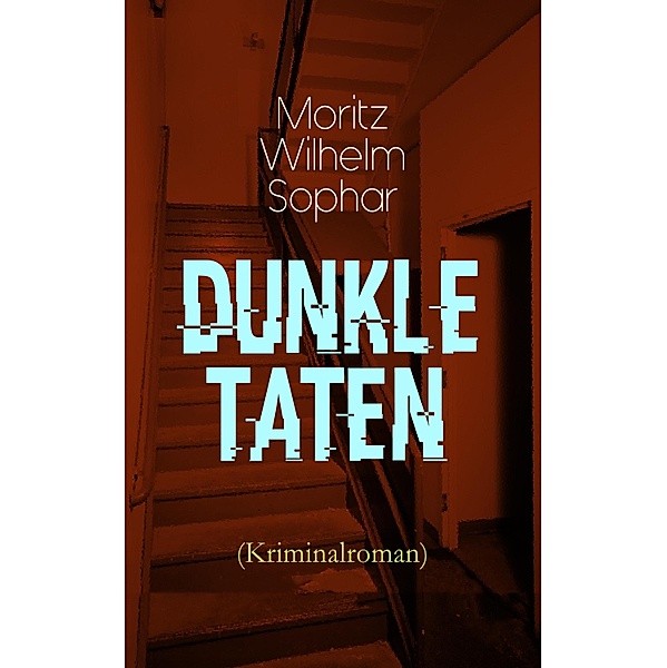 Dunkle Taten (Kriminalroman), Moritz Wilhelm Sophar