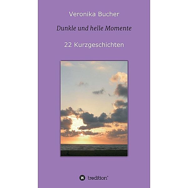 Dunkle und helle Momente, Veronika Bucher