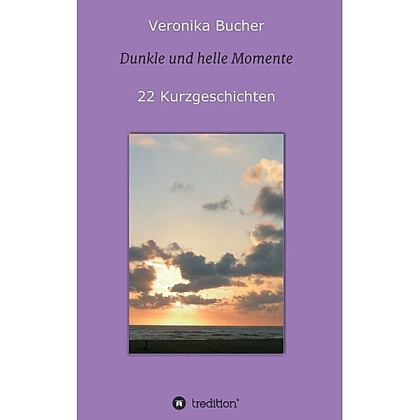 Dunkle und helle Momente, Veronika Bucher