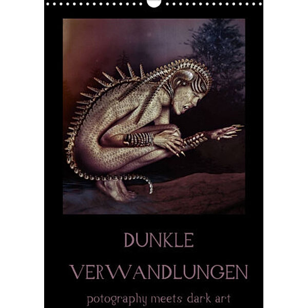 Dunkle Verwandlungen - photography meets dark art (Wandkalender 2022 DIN A3 hoch), Ravienne Art