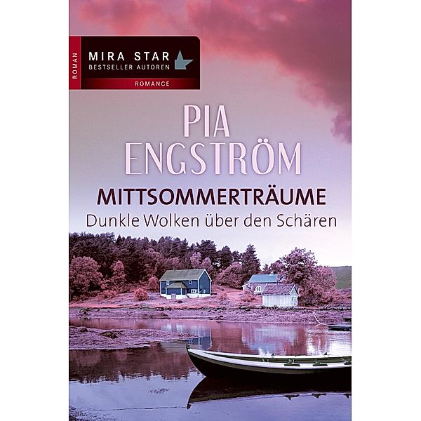 Dunkle Wolken über den Schären / Mira Star Bestseller Autoren Romance, Pia Engström