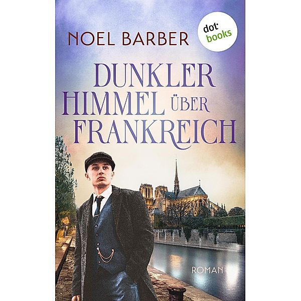 Dunkler Himmel über Frankreich / Schicksalsjahre Bd.2, Noel Barber