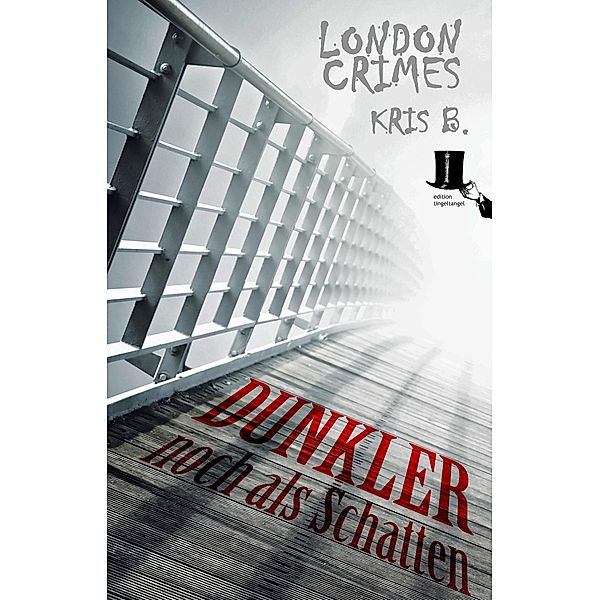 Dunkler noch als Schatten / London Crimes Bd.3, Kris B.