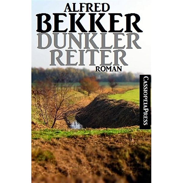 Dunkler Reiter: Roman, Alfred Bekker