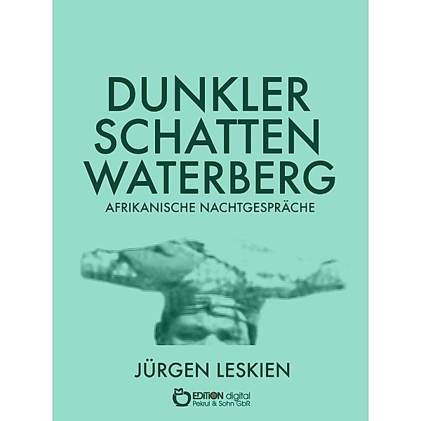 Dunkler Schatten Waterberg, Jürgen Leskien