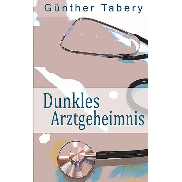 Dunkles Arztgeheimnis, Günther Tabery