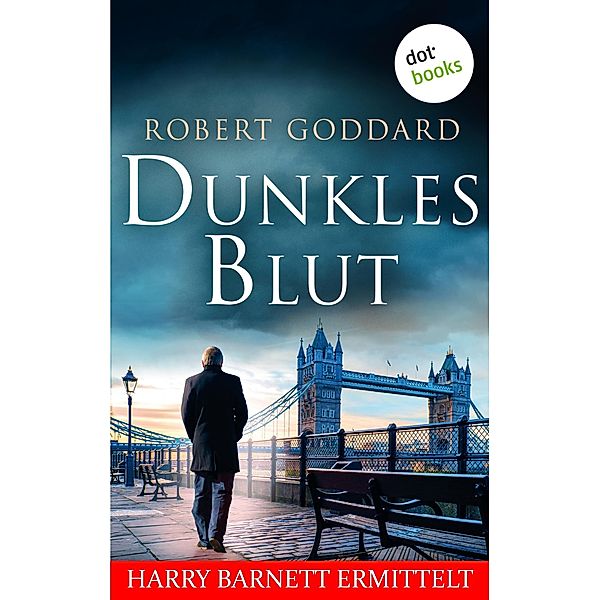Dunkles Blut - Harry Barnett ermittelt: Der erste Fall / Harry Barnett Bd.1, Robert Goddard