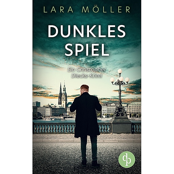 Dunkles Spiel / Ein Christopher Diecks-Krimi Bd.3, Lara Möller
