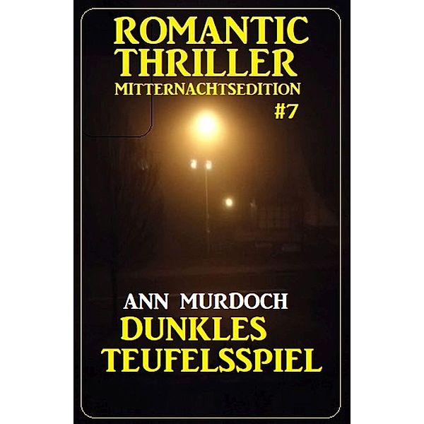 Dunkles Teufelsspiel: Romantic Thriller Mitternachtsedition 7, Ann Murdoch