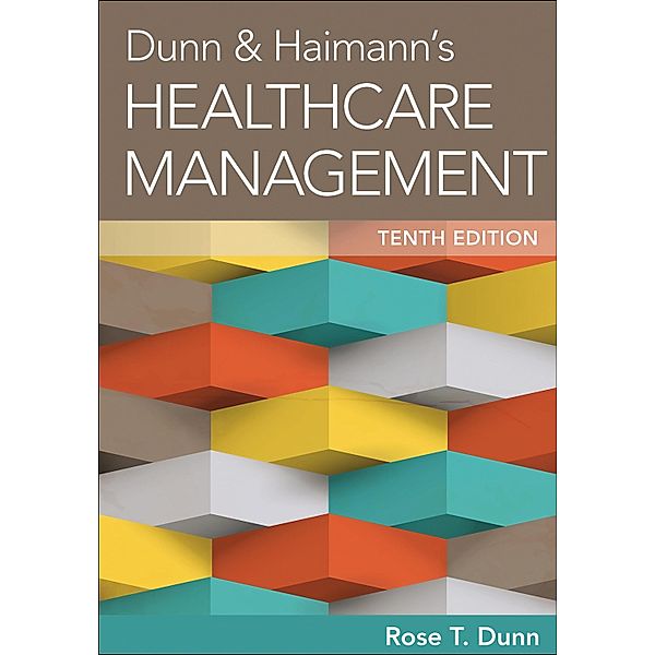 Dunn & Haimann's Healthcare Management, Tenth Edition, Rose Dunn