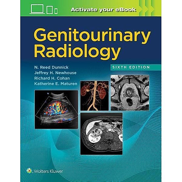 Dunnick, N: Genitourinary Radiology, N. Reed Dunnick, Jeffrey H. Newhouse, Richard H. Cohan, Katherine E. Maturen