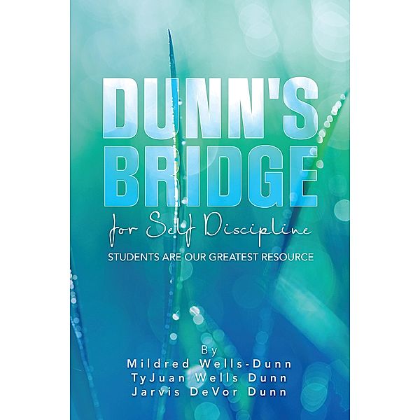 DUNN'S BRIDGE FOR SELF DISCIPLINE, Mildred Wells-Dunn, Tyjuan Wells Dunn, Jarvis Devor Dunn