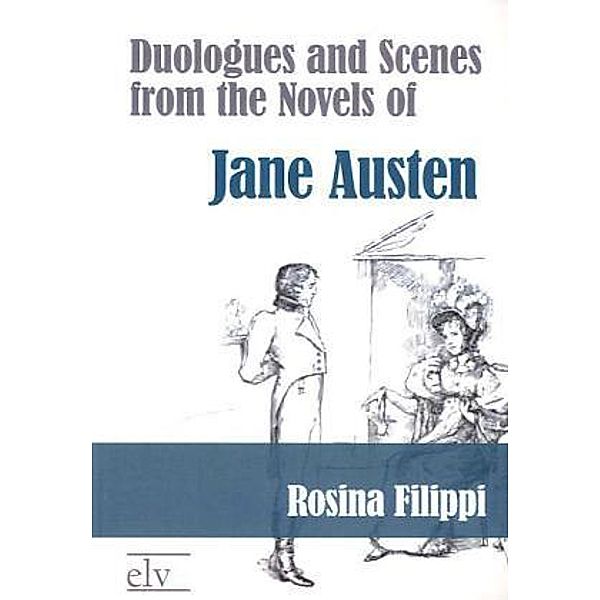 Duologues and Scenes from the Novels of Jane Austen, Rosina Filippi