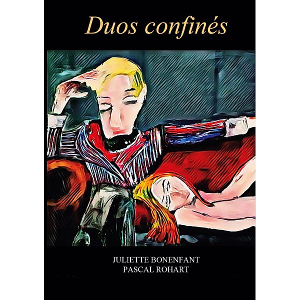 Duos Confinés, Juliette Bonenfant, Pascal Rohart