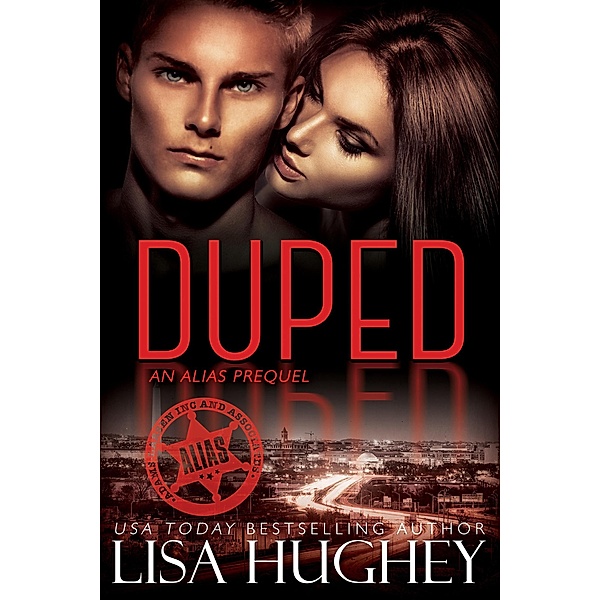 Duped (An ALIAS Prequel) / ALIAS Private Witness Security Romance, Lisa Hughey