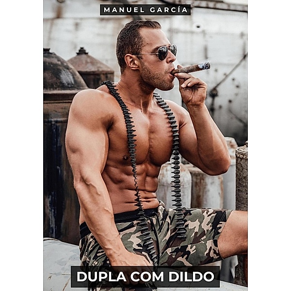 Dupla com Dildo / Coleção de Histórias Eróticas Gays em Português para Adultos Bd.63, Manuel García