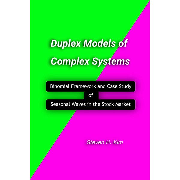 Duplex Models of Complex Systems, Steven H. Kim