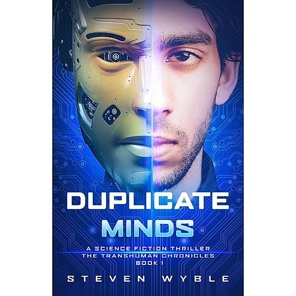 Duplicate Minds (Transhuman Chronicles, #1) / Transhuman Chronicles, Steven Wyble