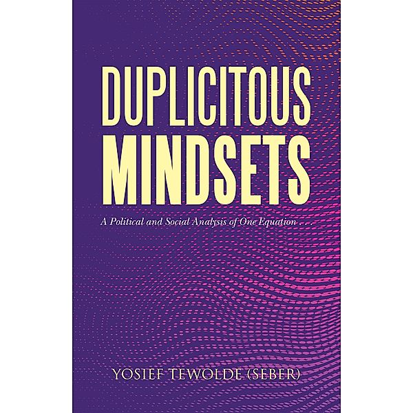 Duplicitous Mindsets, Yosief Tewolde