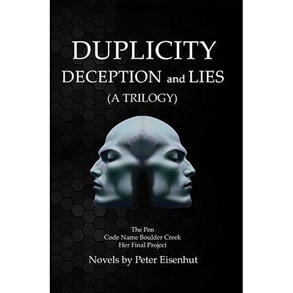 DUPLICITY DECEPTION and LIES, Peter S. Eisenhut