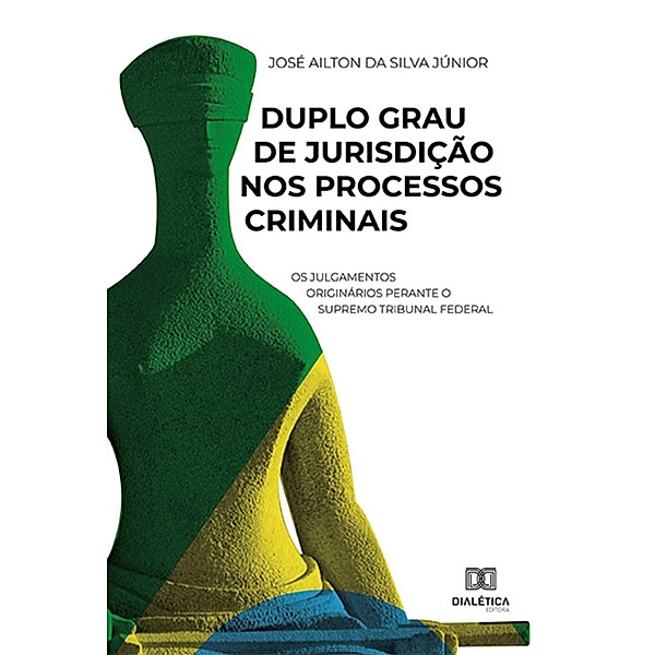 Duplo Grau de Jurisdição nos Processos Criminais, José Ailton da Silva Júnior
