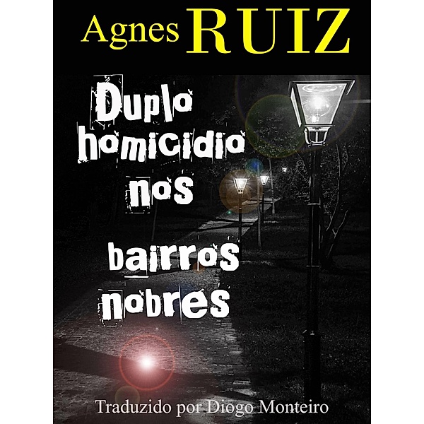 Duplo homicidio nos bairros nobres / Babelcube Inc., Agnes Ruiz