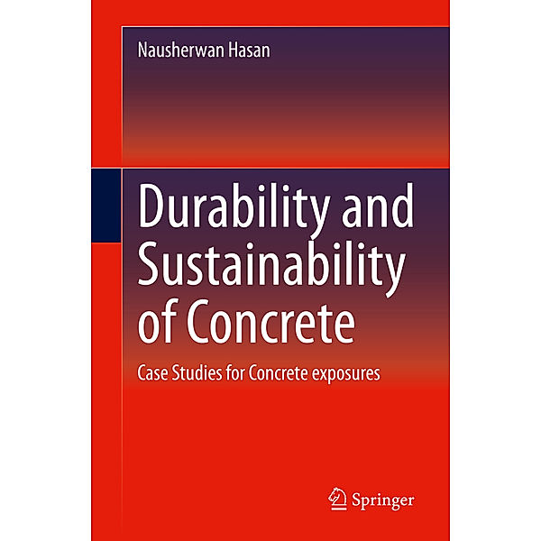 Durability and Sustainability of Concrete, Nausherwan Hasan