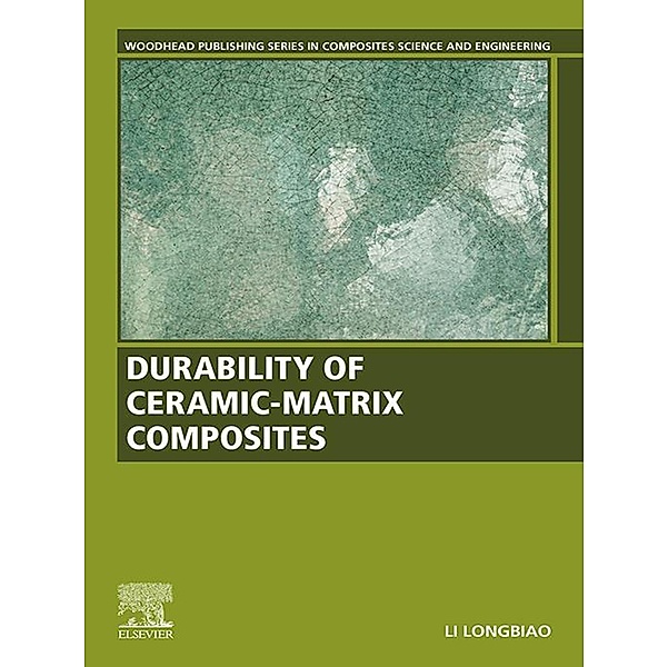 Durability of Ceramic-Matrix Composites, Longbiao Li
