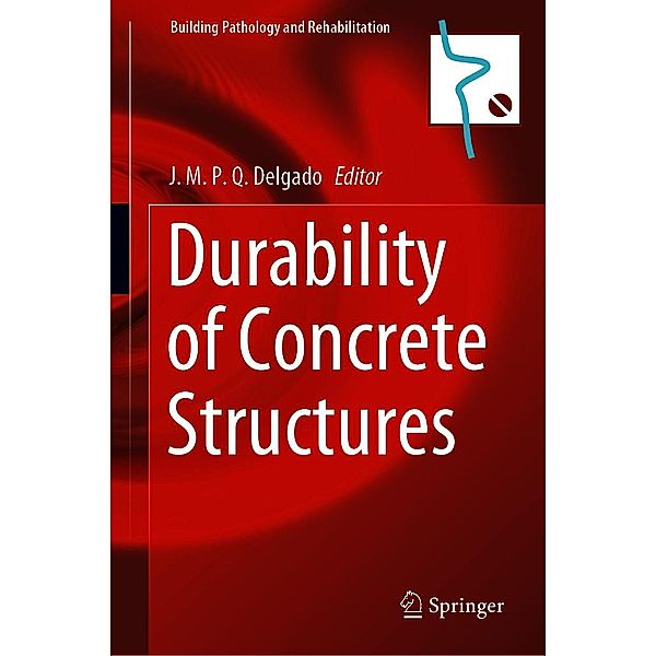 Durability of Concrete Structures / Building Pathology and Rehabilitation Bd.16